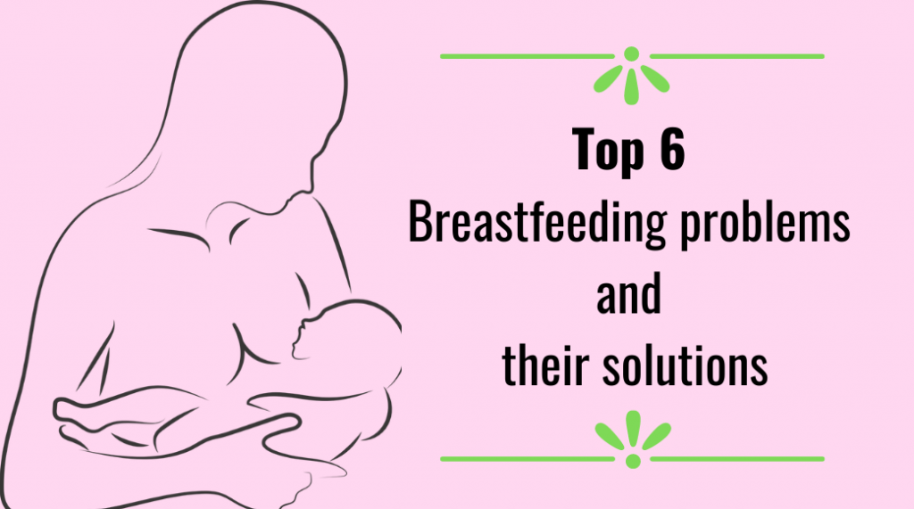 Top 6 Breastfeeding problems and their solutions